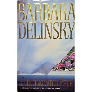 Flirting with Pete by Barbara Delinsky (Hardcover: Fiction)  2003